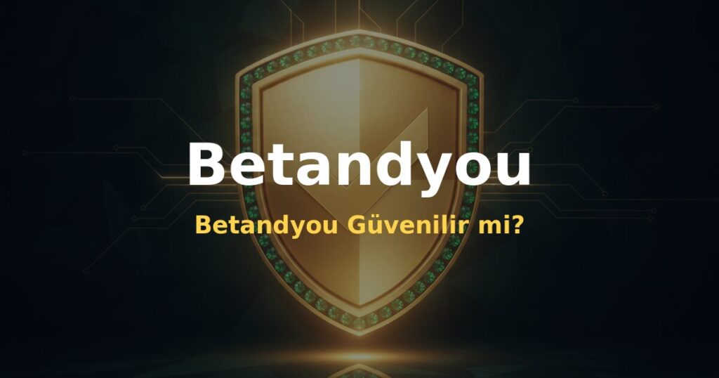 Betandyou Güvenilir mi? - Betandyou